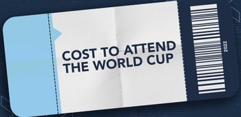 How Much Does It Cost To Attend World Cup 2022?