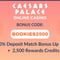 Caesars Palace Online Casino NJ Promo Code BOOKIES2500: Get $2,500 Deposit Bonus On October 12th