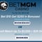 BetMGM Casino Bonus Code BOOKIES250: Bet $10 Get $250 Sports & Casino Bonuses Combined October 17th