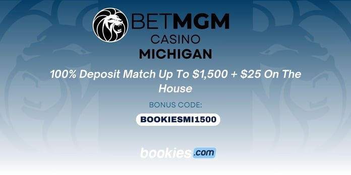 BetMGM Michigan Casino Bonus Code BOOKIESMI1500: 100% Deposit Match up to $1500 + $25 on the House