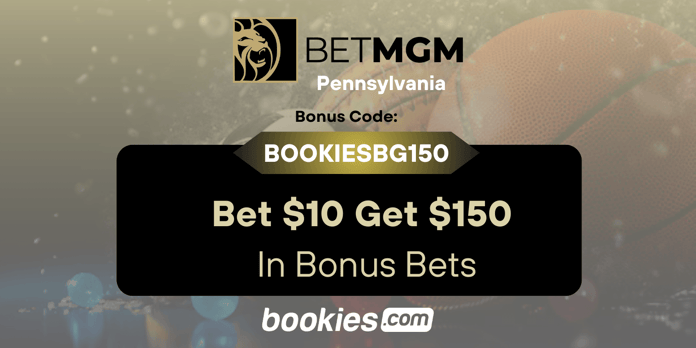 BetMGM Pennsylvania Bonus Code BOOKIESBG150: Bet $10 Get $150 in Bonuses for NBA, First Round