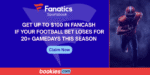 GET UP TO $100 IN FANCASH IF YOUR FOOTBALL BET LOSES FOR 20+ GAMEDAYS THIS SEASON