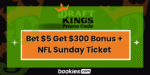 DraftKings Promo Code Bet $5 Get $300 in Bonuses + NFL Sunday Ticket