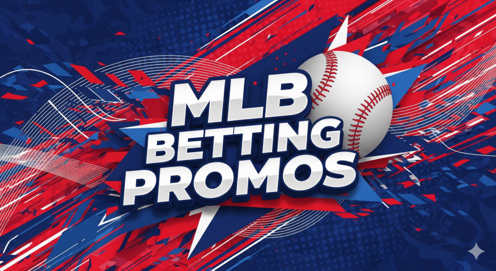 Top MLB Betting Promos