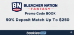 Bleacher Nation 50%Deposit Match Up To $250  Bonus Bookies