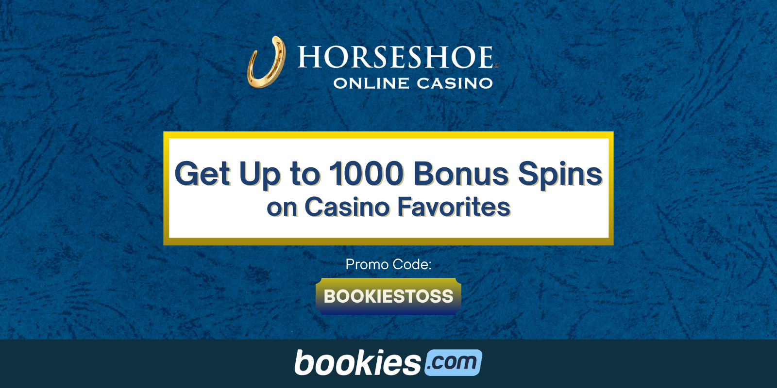 Horseshoe Casino Promo Code BOOKIESTOSS: Get Up to 1000 Bonus Spins on Casino Favorites - April 22, 2026