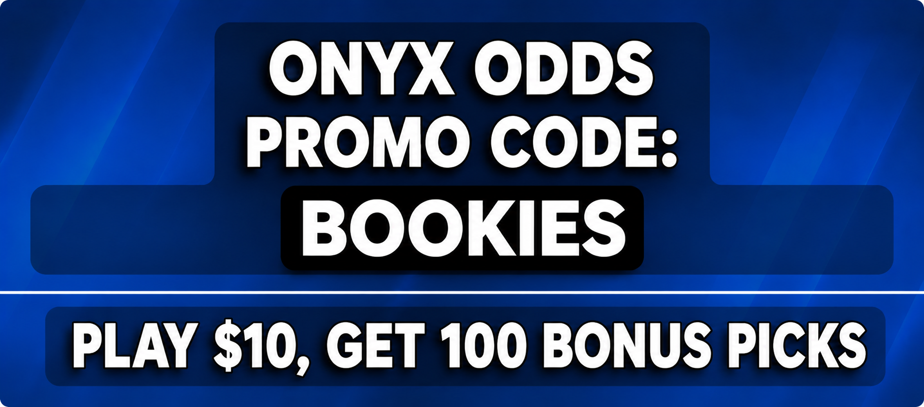 Onyx Promo Code BOOKIES: Spend $10, Get $100 in Free Picks