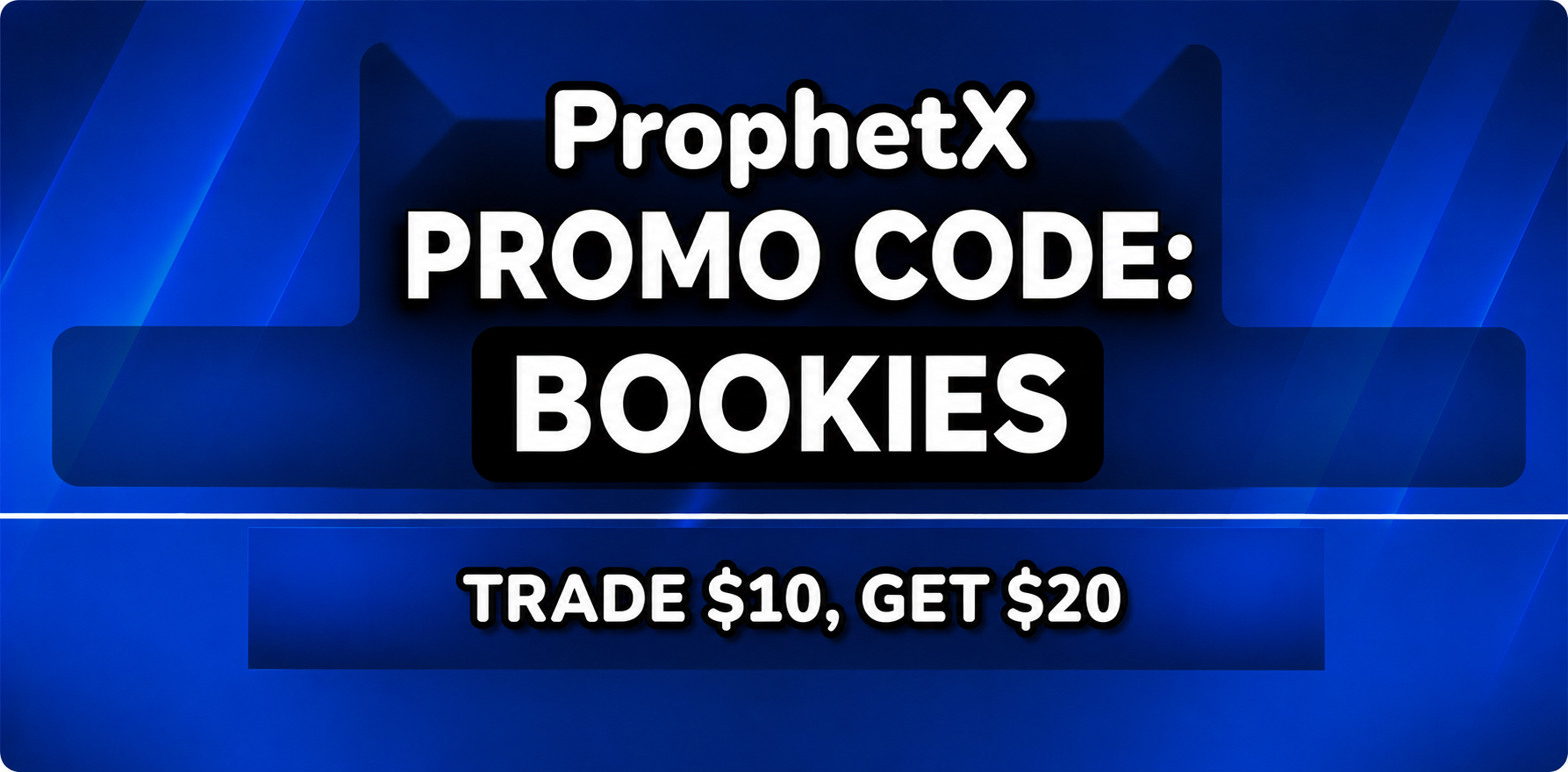 ProphetX Promo Code BOOKIES: Trade $10, Get $20 (August 2026)