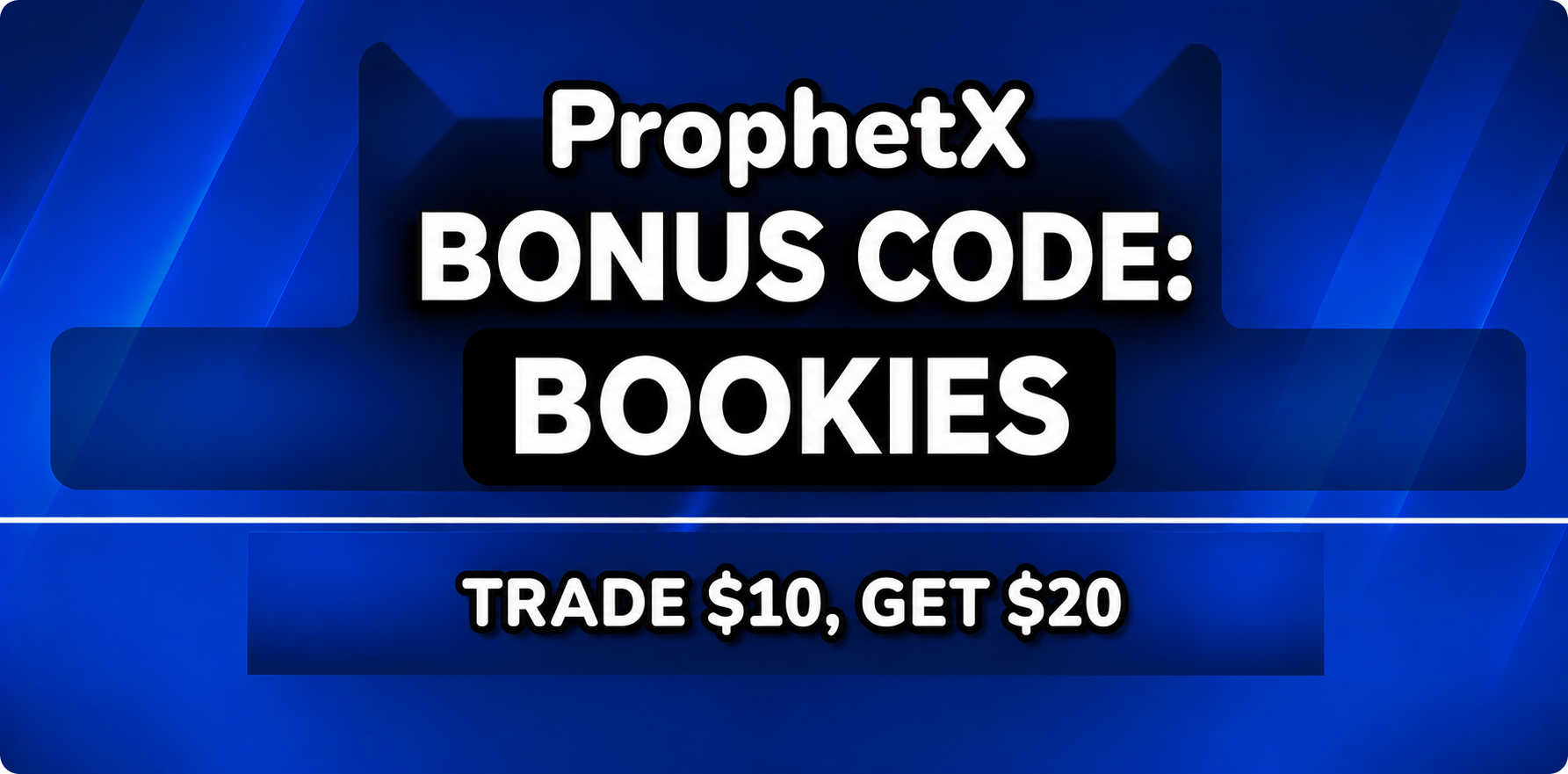 ProphetX Bonus Code BOOKIES: Trade $10, Get $20 (Aug 2)